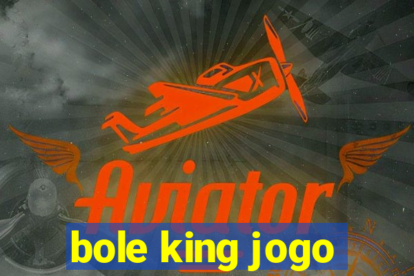 bole king jogo